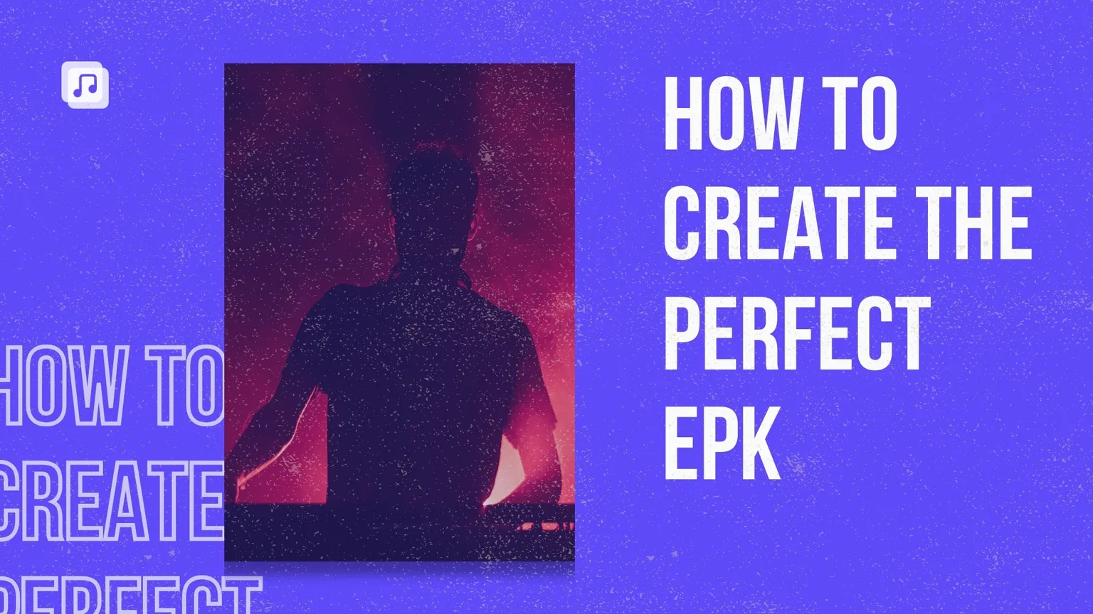 How to  create the perfect electronic press kit (EPK) for musicians