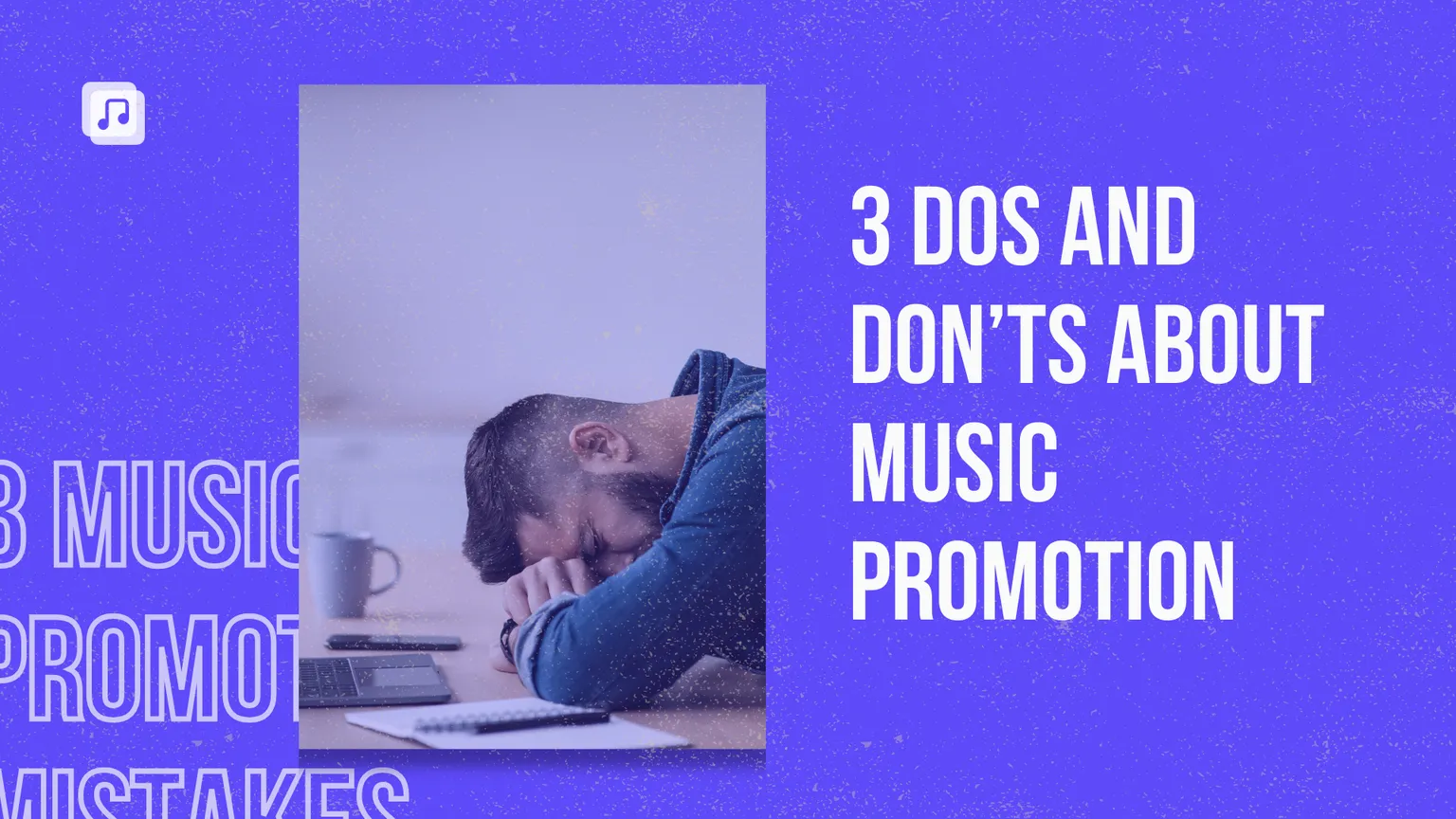 3 dos and don'ts of music promotion: how to effectively grow your audience