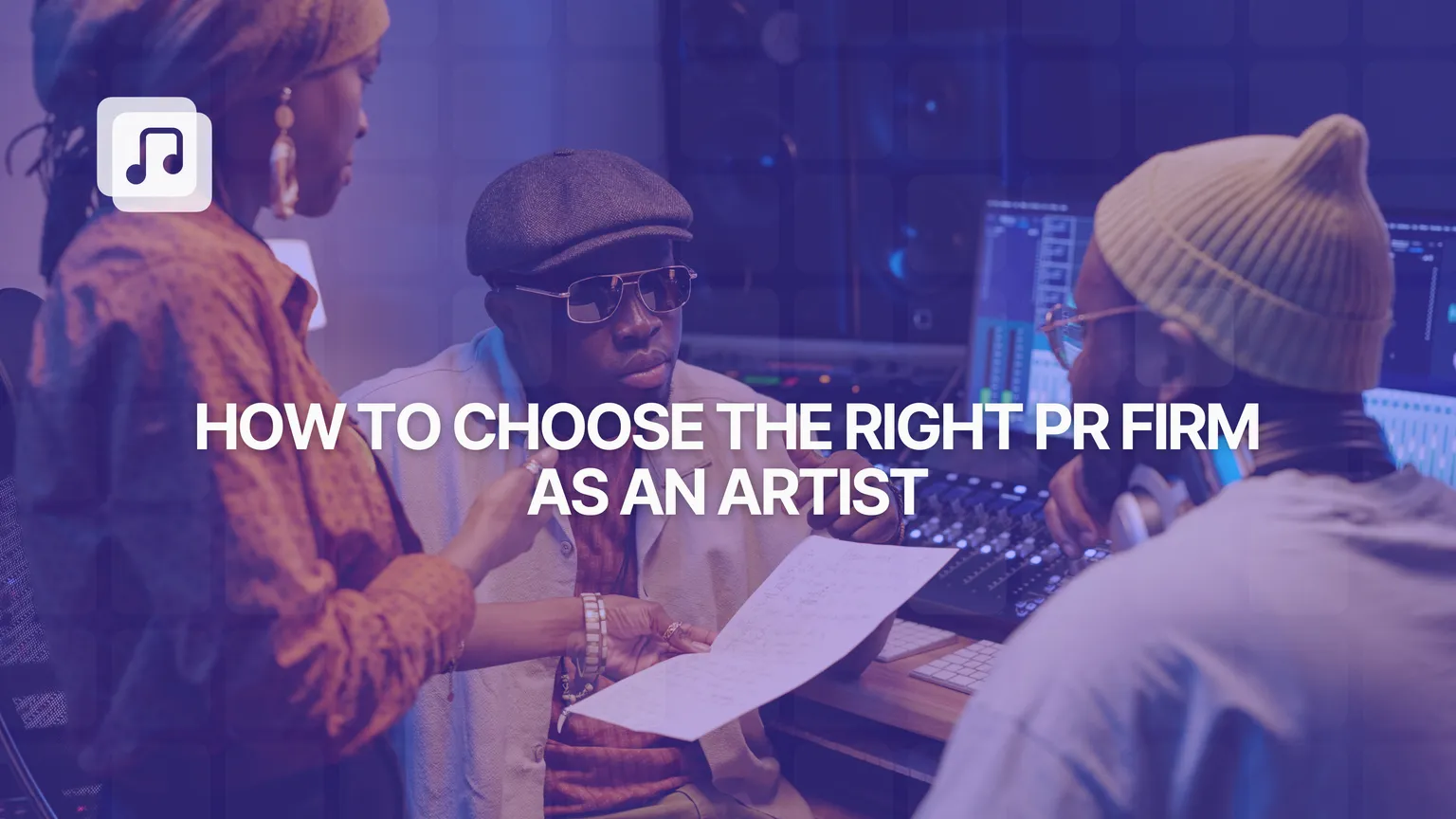 How to choose the right PR firm as an artist: a complete guide to growing your career