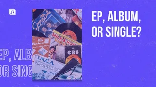 Album, single, and EP: what’s the difference?