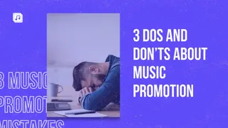 3 dos and don'ts of music promotion: how to effectively grow your audience