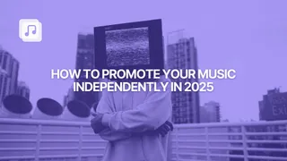 How to promote your music independently in 2025: the ultimate guide