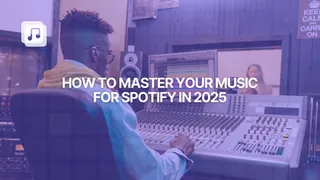 How to master your music for Spotify (and other streaming platforms) in 2025