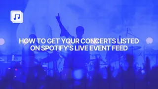 How to get your concerts featured on Spotify’s live events feed and boost your ticket sales