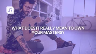 What does it really mean to own your masters? A complete guide for independent artists