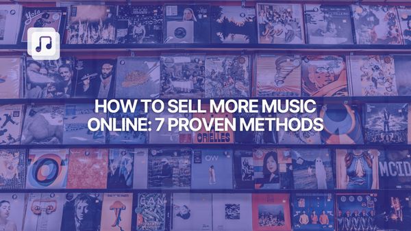How to sell more music online: 7 powerful strategies for independent artists