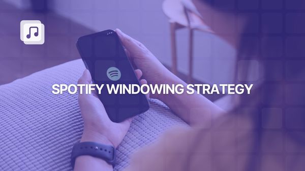 Spotify windowing strategy: what it is and how artists can use it to their advantage